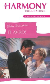 Ti avr?! Harmony Collezione【電子書籍】[ Helen Bianchin ]