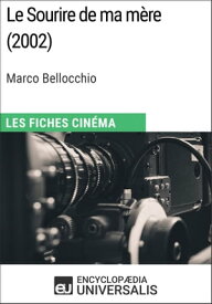 Le Sourire de ma m?re de Marco Bellocchio Les Fiches Cin?ma d'Universalis【電子書籍】[ Encyclopaedia Universalis ]
