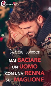 Mai baciare un uomo con una renna sul maglione (eLit) eLit【電子書籍】[ Debbie Johnson ]