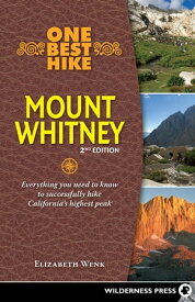 One Best Hike: Mount Whitney Everything you need to know to successfully hike California's highest peak【電子書籍】[ Elizabeth Wenk ]