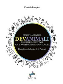 Sussidiario dei DevAnimaLi Dialoghi con lo Spirito di 20 animali【電子書籍】[ Daniela Bongini ]
