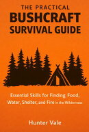 The Practical Bushcraft Survival Guide
