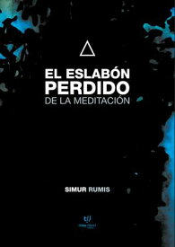 El eslab?n perdido de la meditaci?n 【電子書籍】[ Simur Rumis ]