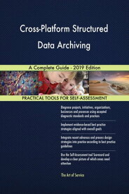 Cross-Platform Structured Data Archiving A Complete Guide - 2019 Edition【電子書籍】[ Gerardus Blokdyk ]