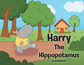Harry The Hippopotamus【電子書籍】[ Sharon Cox ]