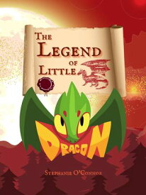 The Legend of Little Dragon【電子書籍】[ Stephanie O'Connor ]