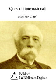 Questioni internazionali【電子書籍】[ Francesco Crispi ]