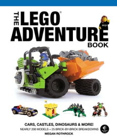 The LEGO Adventure Book, Vol. 1 Cars, Castles, Dinosaurs and More!【電子書籍】[ Megan H. Rothrock ]