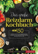 Das große Reizdarm Kochbuch! Inklusive 14 Tage Fodmap Diät, Nährwerteangaben und Ernährungsratgeber! 1. …