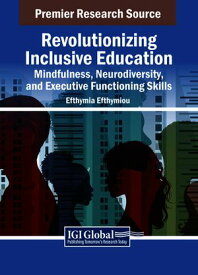 Revolutionizing Inclusive Education: Mindfulness, Neurodiversity, and Executive Functioning Skills 【電子書籍】[ Efthymia Efthymiou ]