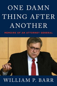 One Damn Thing After Another Memoirs of an Attorney General【電子書籍】[ William P. Barr ]