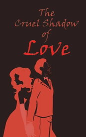 The Cruel Shadow of Love【電子書籍】[ C.V. Naveen Reddy ]