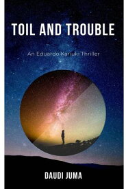 Toil and Trouble【電子書籍】[ Daudi Juma ]