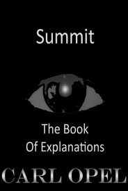 Summit: The Book Of Explanations【電子書籍】[ Carl Opel ]