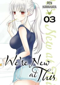 We're New at This 3【電子書籍】[ Ren Kawahara ]