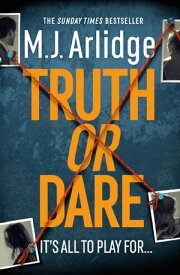 Truth or Dare A relentless page-turner from the master of the killer thriller【電子書籍】[ M. J. Arlidge ]