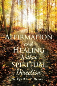Affirmation and Healing Within Spiritual Direction【電子書籍】[ Cynthia T. Herman ]