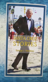 Santa Cruz Stories【電子書籍】[ George Hawkins ]