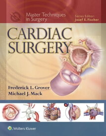 Master Techniques in Surgery: Cardiac Surgery【電子書籍】[ Frederick Grover ]