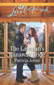 The Lawman's Runaway Bride (Comfort Creek Lawmen, Book 2) (Mills & Boon Love Inspired)【電子書籍】[ Patricia Johns ]