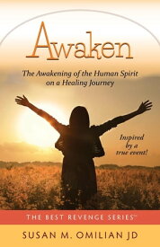 Awaken The Awakening of the Human Spirit on a Healing Journey【電子書籍】[ Susan M Omilian ]