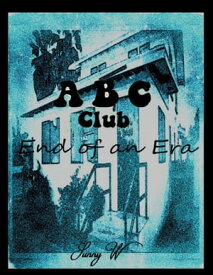 A B C Club: End of an Era【電子書籍】[ Sunny W ]