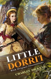 Little Dorrit With original illustrations【電子書籍】[ Charles Dickens ]