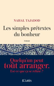 Les simples pr?textes du bonheur【電子書籍】[ Nahal Tajadod ]