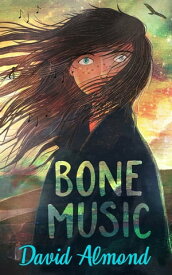 Bone Music A gripping book of hope and joy from an award-winning author【電子書籍】[ David Almond ]