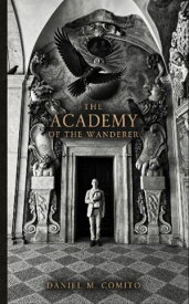 The Academy of the Wanderer 【電子書籍】[ Daniel M. Comito ]