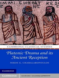 Platonic Drama and its Ancient Reception【電子書籍】[ Nikos G. Charalabopoulos ]