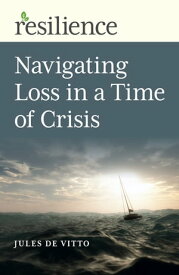 Navigating Loss in a Time of Crisis【電子書籍】[ Jules De Vitto ]
