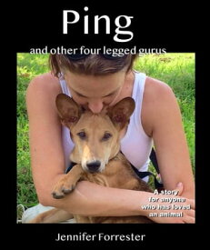 Ping and Other Four-Legged Gurus【電子書籍】[ Jennifer Forrester ]
