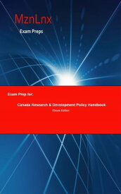 Exam Prep for: Canada Research & Development Policy Handbook【電子書籍】[ Mzn Lnx ]