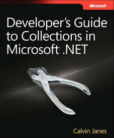 Developer's Guide to Collections in Microsoft .NET【電子書籍】[ Calvin Janes ]