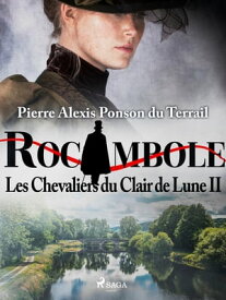 Les Chevaliers du Clair de Lune II【電子書籍】[ Pierre Ponson du Terrail ]