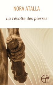 La r?volte des pierres【電子書籍】[ Nora Atalla ]