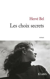 Les choix secrets【電子書籍】[ Herv? Bel ]