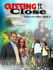 Cutting it Close The Value of A Man, #3【電子書籍】[ Olivia Gaines ]