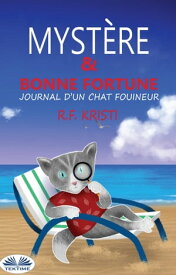 Myst?re Et Bonne Fortune Le Journal D'Un Chat Fouineur【電子書籍】[ R.F. Kristi ]