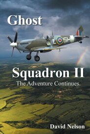Ghost Squadron Ii The Adventure Continues.【電子書籍】[ David Nelson ]