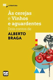 ?s cerejas e Vinhos e Aguardentes: dois contos de Alberto Braga【電子書籍】[ Alberto Braga ]
