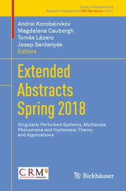 Extended Abstracts Spring 2018 Singularly Perturbed Systems, Multiscale Phenomena and Hysteresis: Theory and Applications【電子書籍】