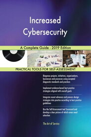 Increased Cybersecurity A Complete Guide - 2019 Edition【電子書籍】[ Gerardus Blokdyk ]