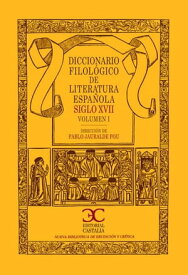 Diccionario filol?gico de literatura espa?ola (Siglo XVII) Volumen I【電子書籍】