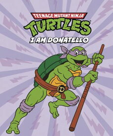 I Am Donatello (Teenage Mutant Ninja Turtles) 【電子書籍】[ Nickelodeon Publishing ]