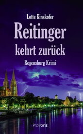 Reitinger kehrt zur?ck Regensburg Krimi【電子書籍】[ Lotte Kinskofer ]