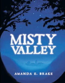 Misty Valley【電子書籍】[ Amanda E. Brake ]
