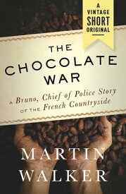 The Chocolate War【電子書籍】[ Martin Walker ]