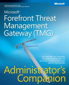 Microsoft Forefront Threat Management Gateway (TMG) Administrator's Companion【電子書籍】[ Jim Harrison ]